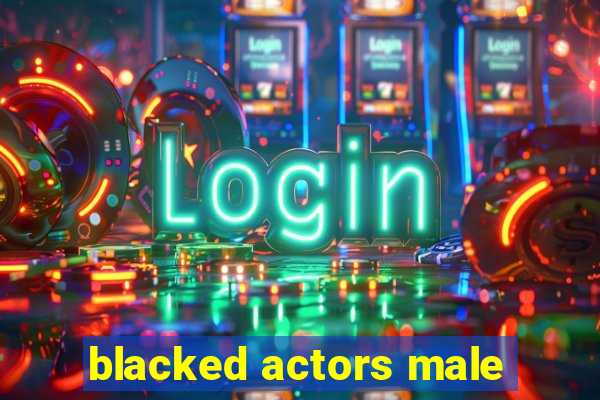 blacked actors male